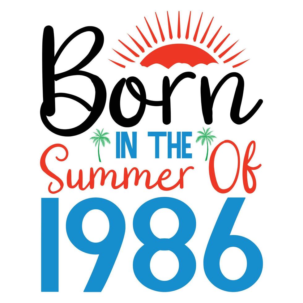 geboren in de zomer van 1986 of zomer typografie t overhemd ontwerp vector