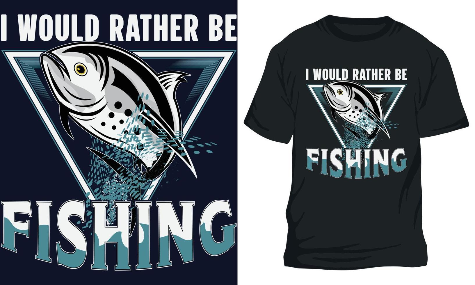 verbazingwekkend visvangst t-shirt ontwerp ik zou liever worden visvangst vector