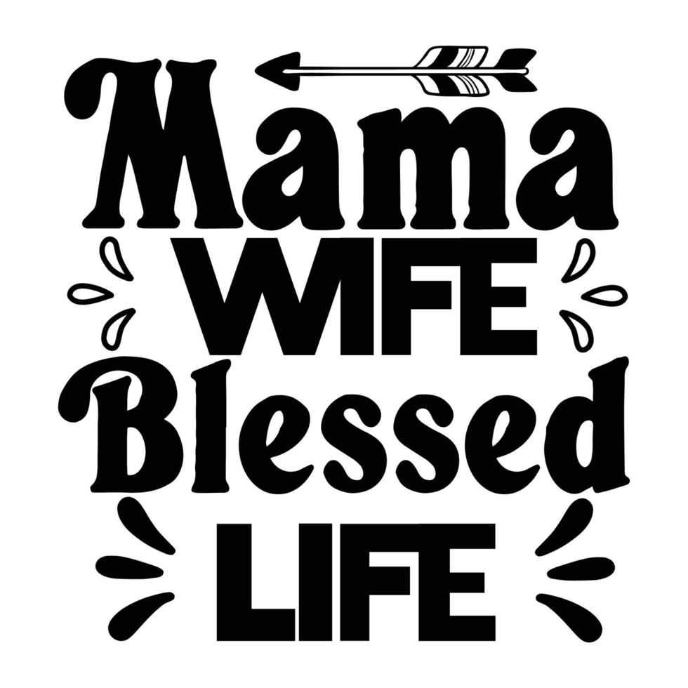 mama vrouw gezegend leven, moeder dag t overhemd afdrukken sjabloon, typografie ontwerp voor mam mama mama dochter grootmoeder meisje Dames tante mam leven kind het beste mam aanbiddelijk overhemd vector