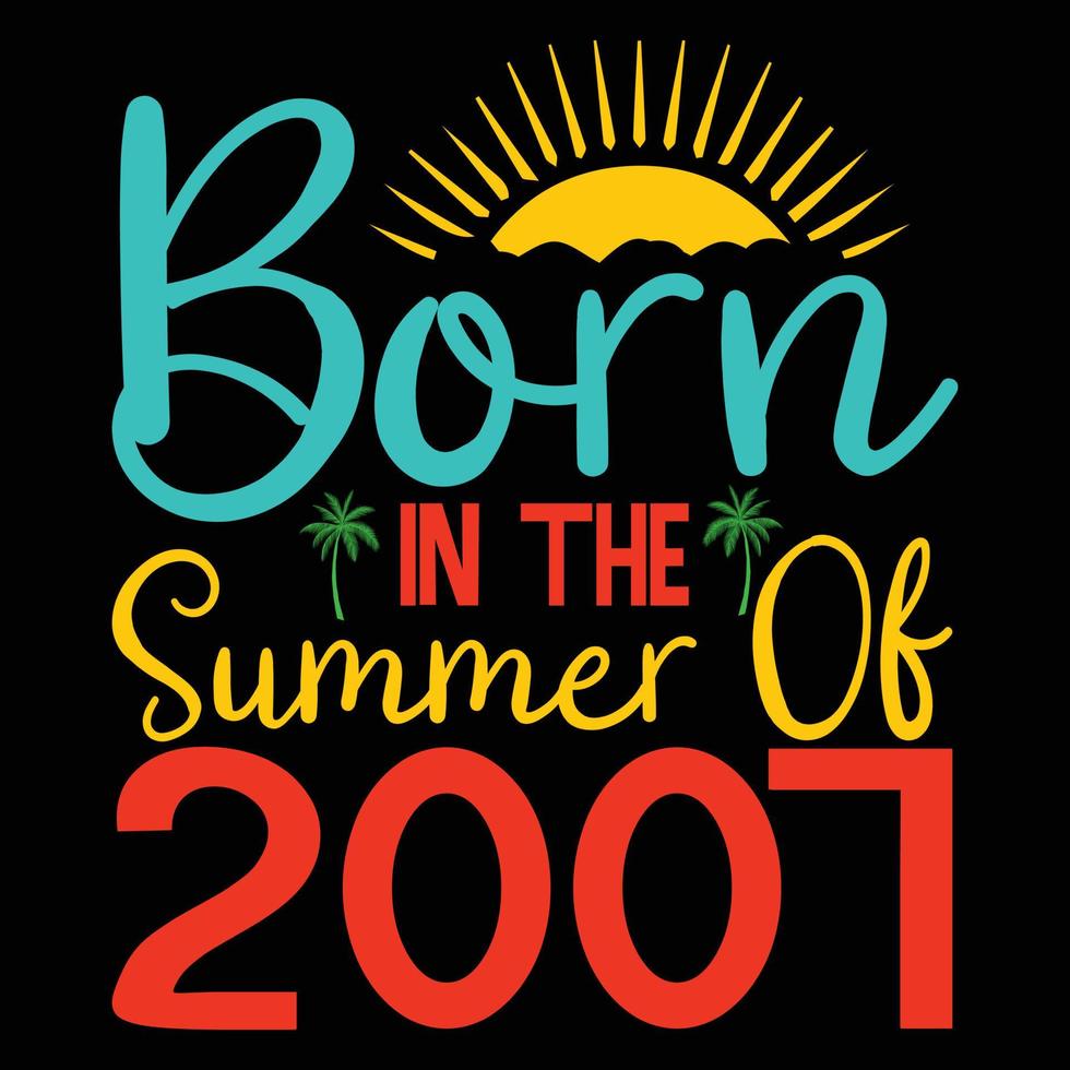 geboren in de zomer van 2007 t overhemd of vector zomer citaten ontwerp belettering vector