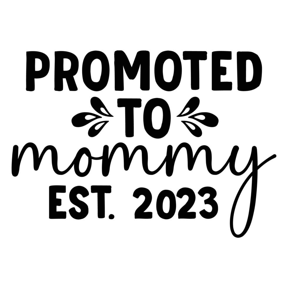 gepromoot naar mama Est 2023, moeder dag overhemd afdrukken sjabloon, typografie ontwerp voor mam mama mama dochter grootmoeder meisje Dames tante mam leven kind het beste mam aanbiddelijk overhemd vector