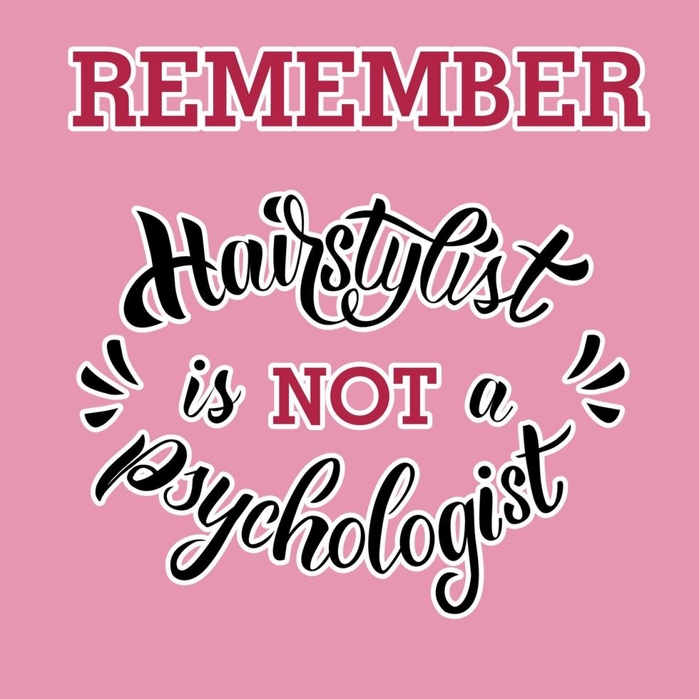 haar stylist mentaal Gezondheid bewustzijn dag. belettering poster. haar stylist is niet een psycholoog. vector