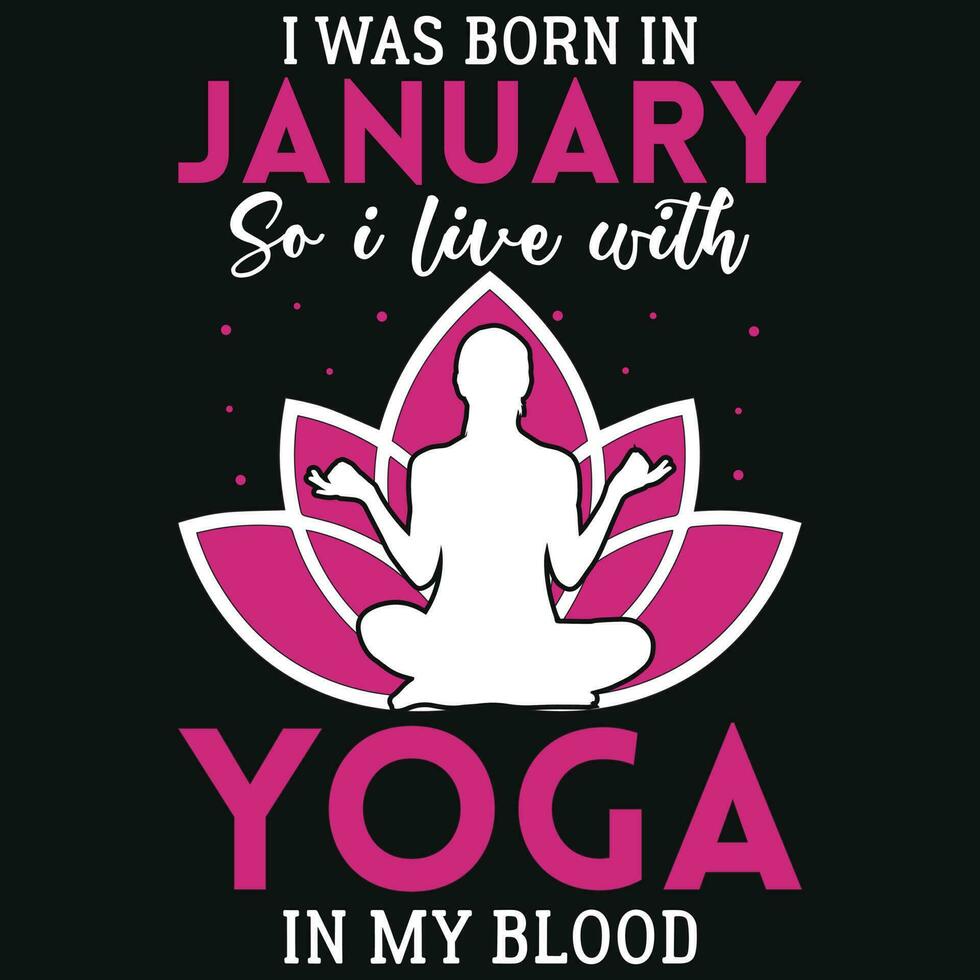 ik was geboren in januari zo ik leven met yoga t-shirt ontwerp vector