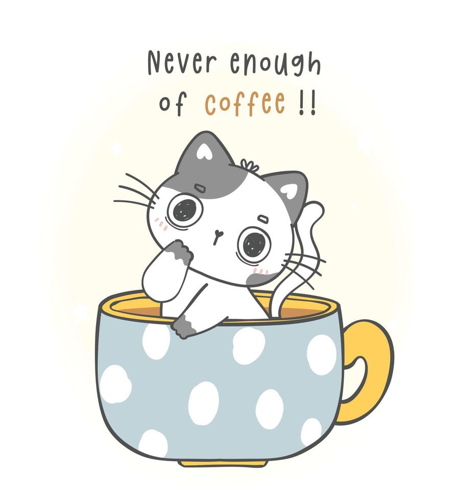 schattig grappig speels katje kat in koffie beker, nooit genoeg van koffie meme, tekenfilm dier tekening hand- tekening vector