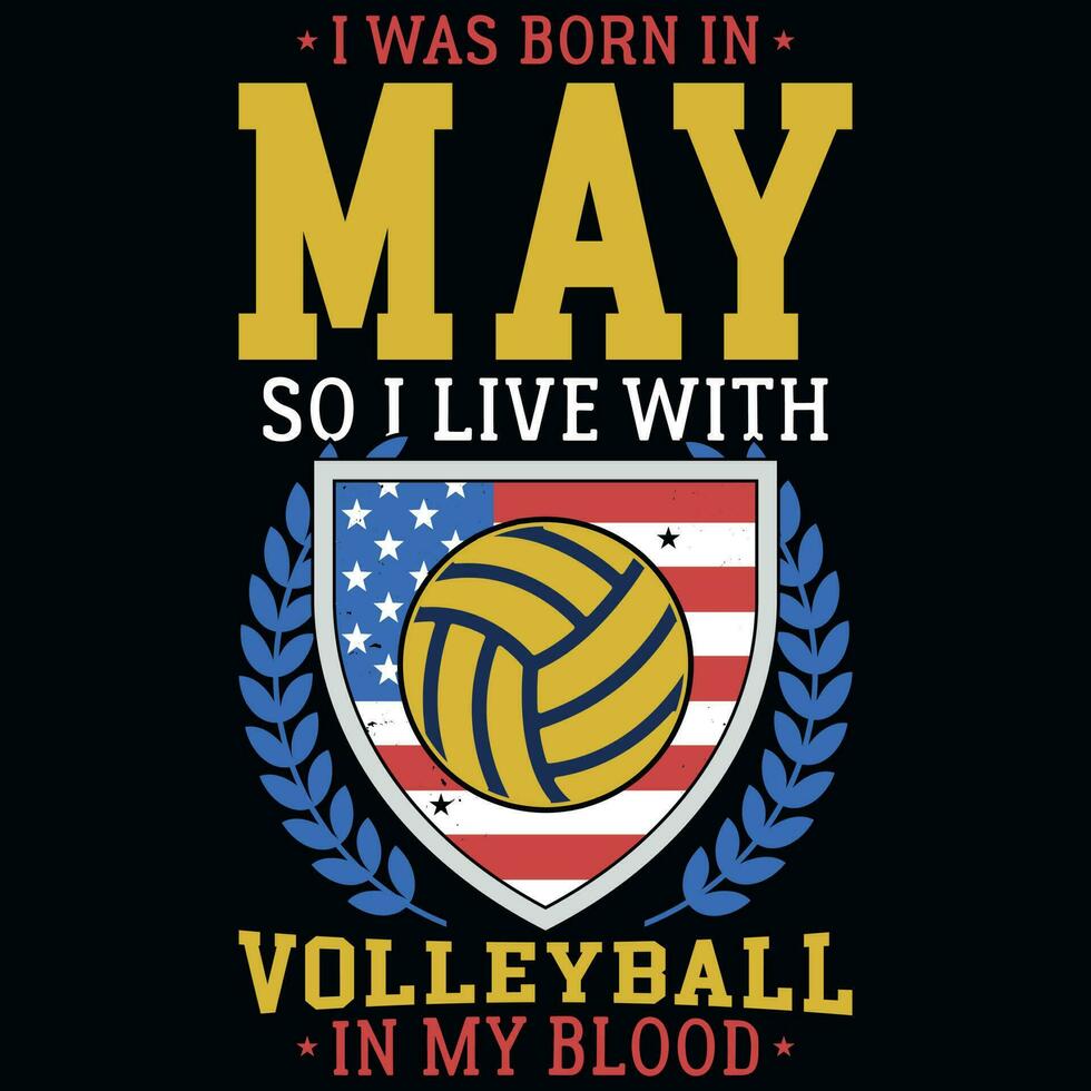 ik was geboren in mei zo ik leven met volleybal t-shirt ontwerp vector