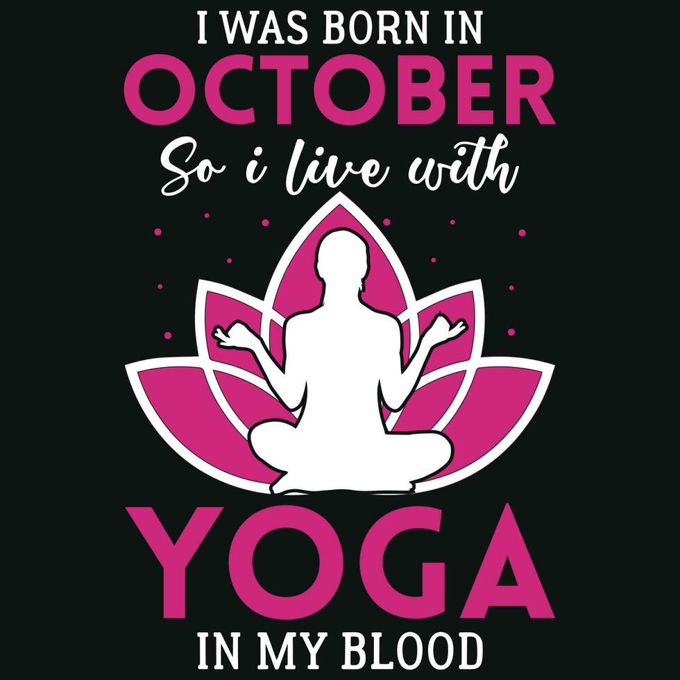 ik was geboren in zo ik leven met yoga t-shirt ontwerp vector