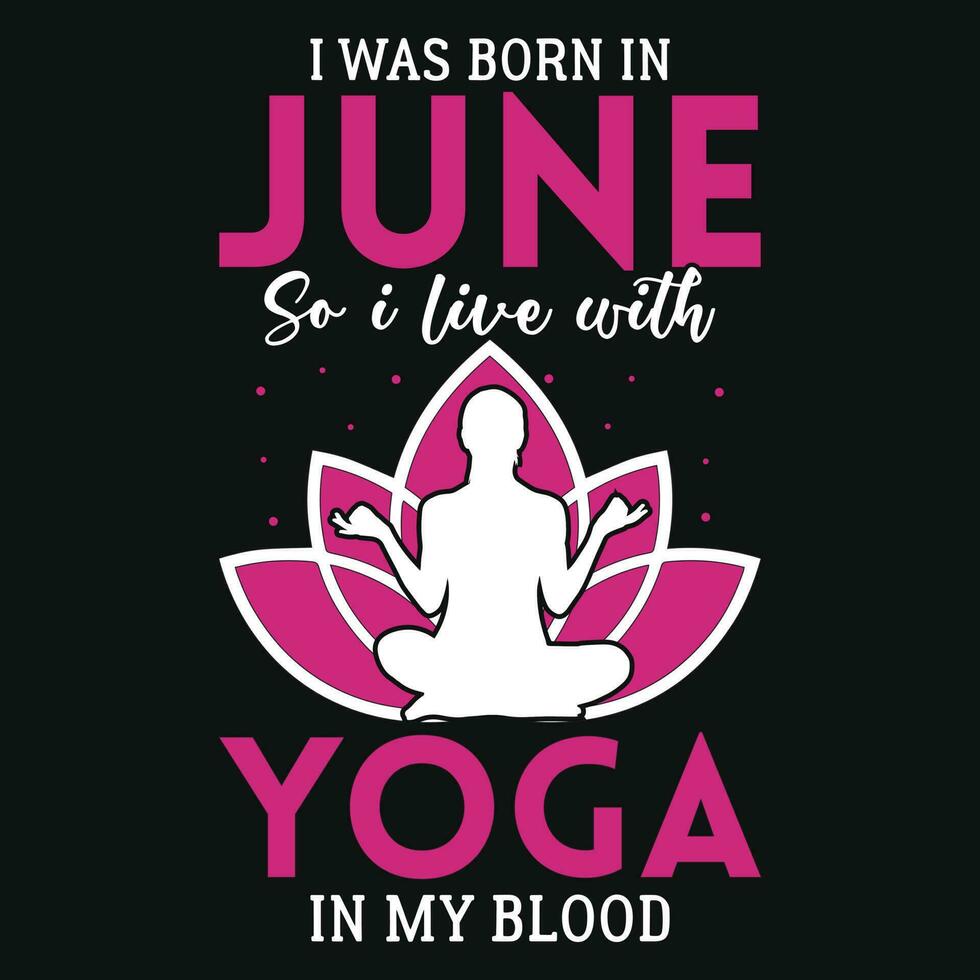 ik was geboren in zo ik leven met yoga t-shirt ontwerp vector