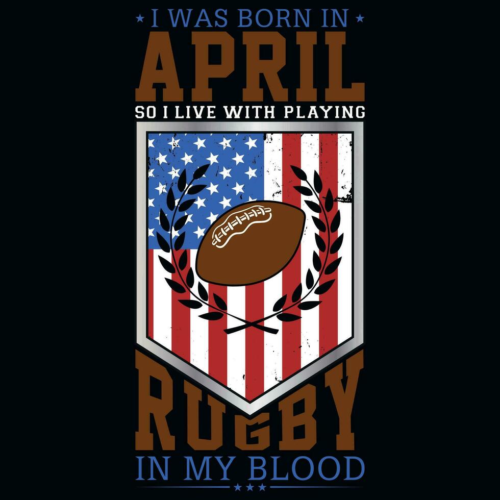 ik was geboren in april zo ik leven met rugby t-shirt ontwerp vector