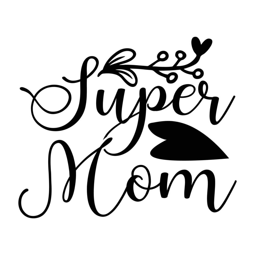 super mama, moeder dag t overhemd afdrukken sjabloon, typografie ontwerp voor mam mama mama dochter grootmoeder meisje Dames tante mam leven kind het beste mam aanbiddelijk overhemd vector