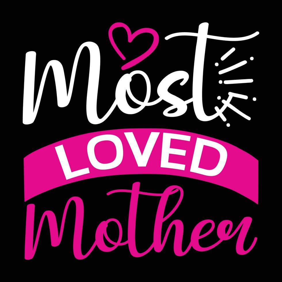 meest geliefde moeder, moeder dag t overhemd afdrukken sjabloon, typografie ontwerp voor mam mama mama dochter grootmoeder meisje Dames tante mam leven kind het beste mam aanbiddelijk overhemd vector