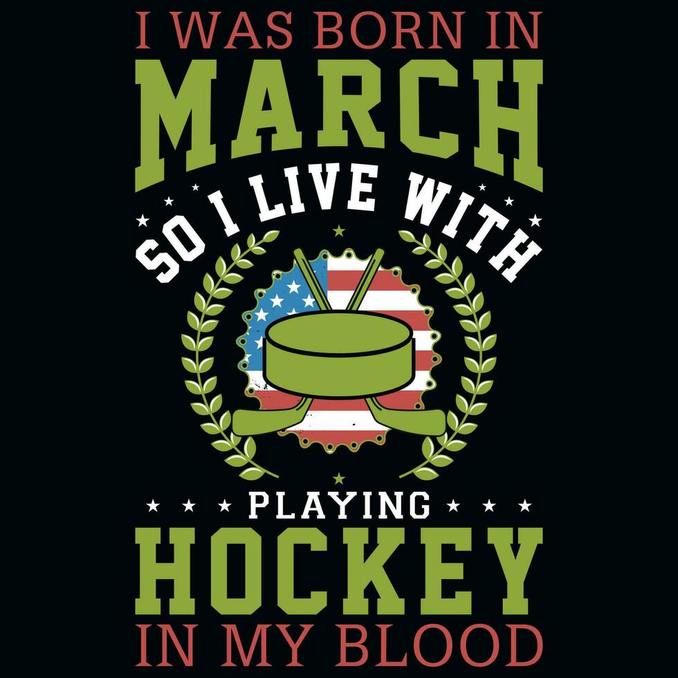 ik was geboren in maart spelen hockey t-shirt ontwerp vector