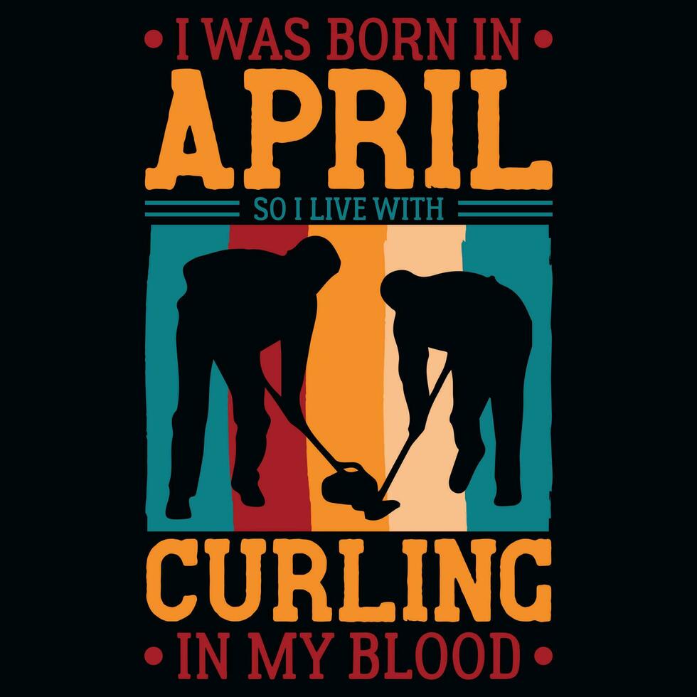 ik was geboren in april zo ik leven met curling jaargangen t-shirt ontwerp vector