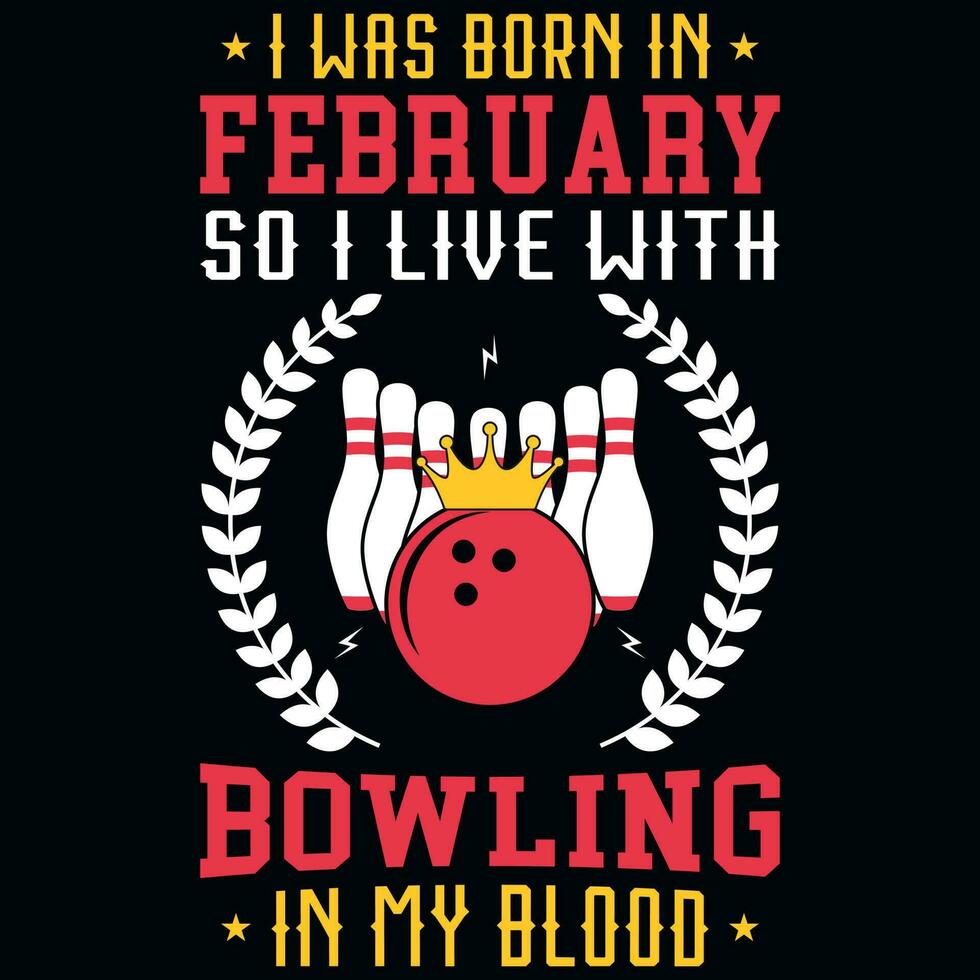 ik was geboren in februari zo ik leven met bowling t-shirt ontwerp vector