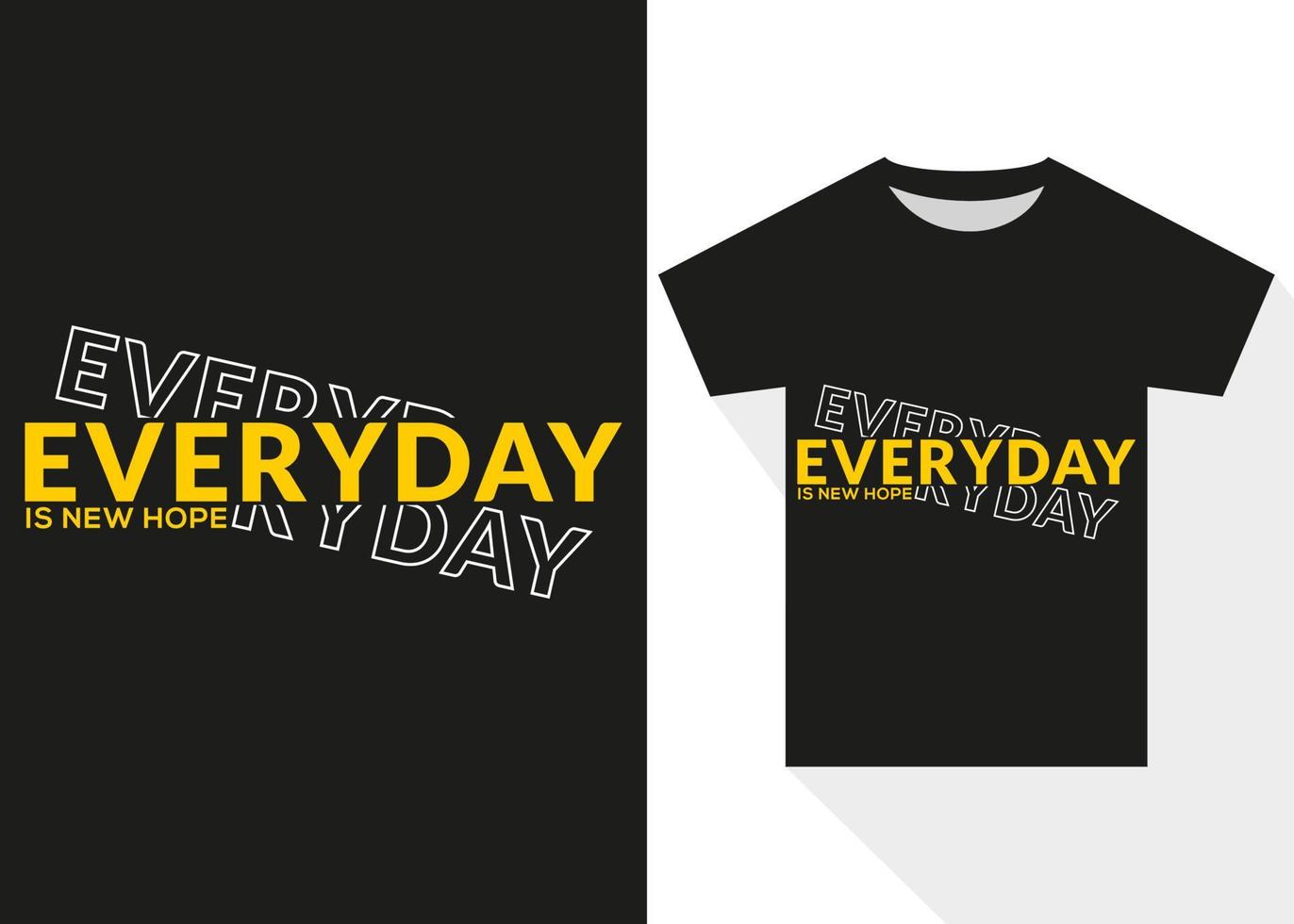 elke dag is nieuw hoop t-shirt ontwerp. inspirerend typografie t-shirt ontwerp vector