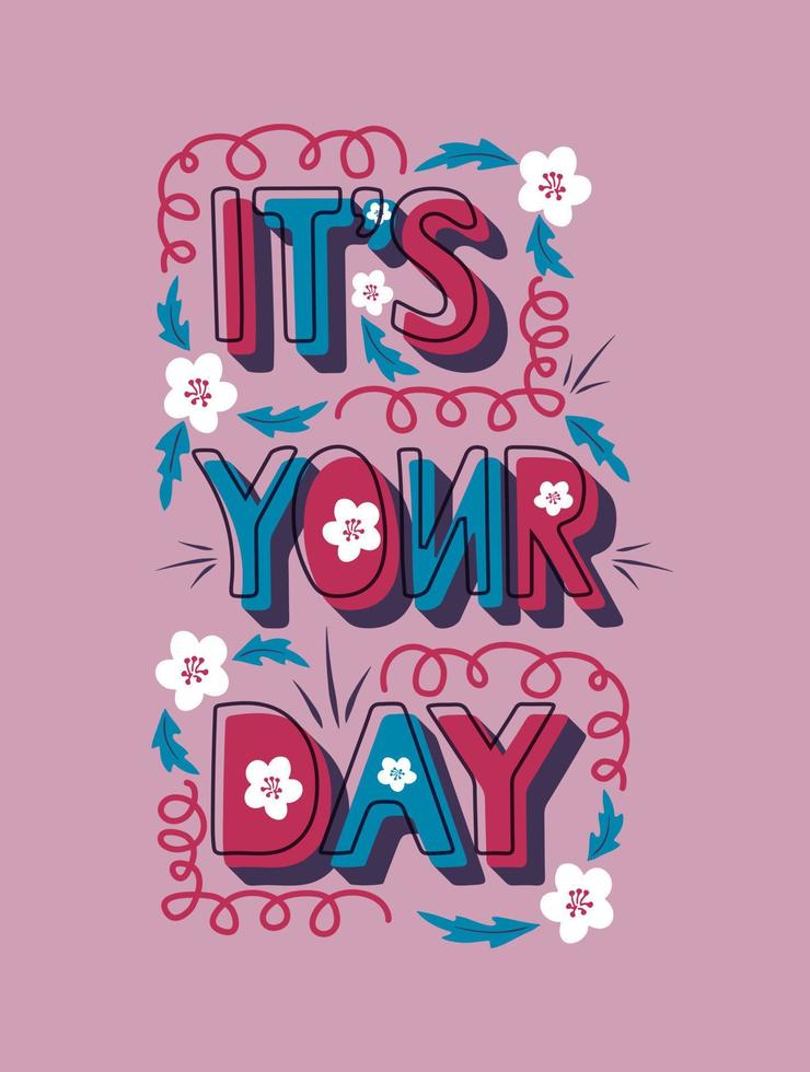 inspirerend typografisch vector hand- getrokken samenstelling met gezegde haar uw dag en bloemen elementen. Super goed voor poster, kaart, banier post voor sociaal media, ansichtkaart, omslag, t-shirt afdrukken, uitprinten