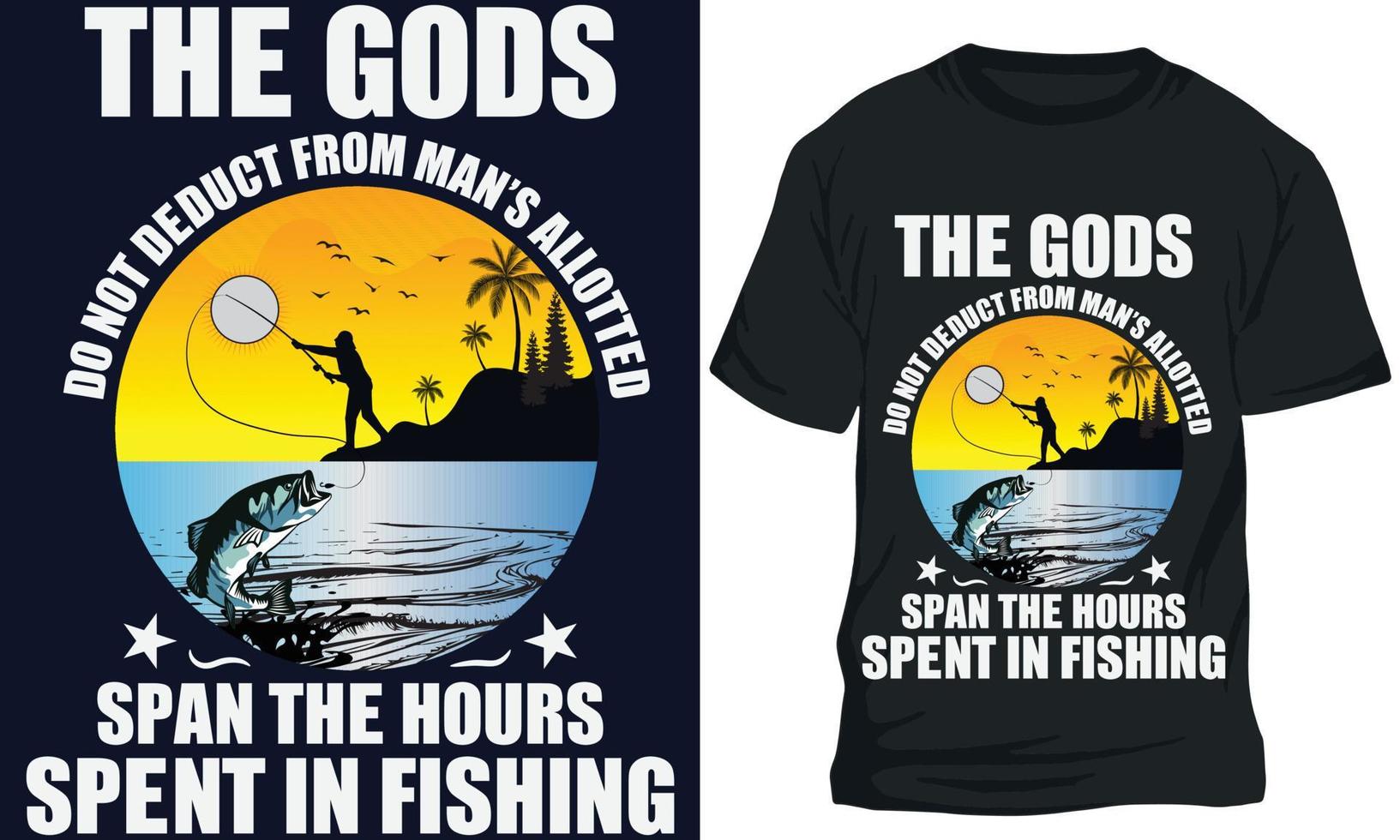 de goden Doen niet aftrekken van Mens s toegewezen span de uren uitgegeven in visvangst visvangst t-shirt ontwerp vector