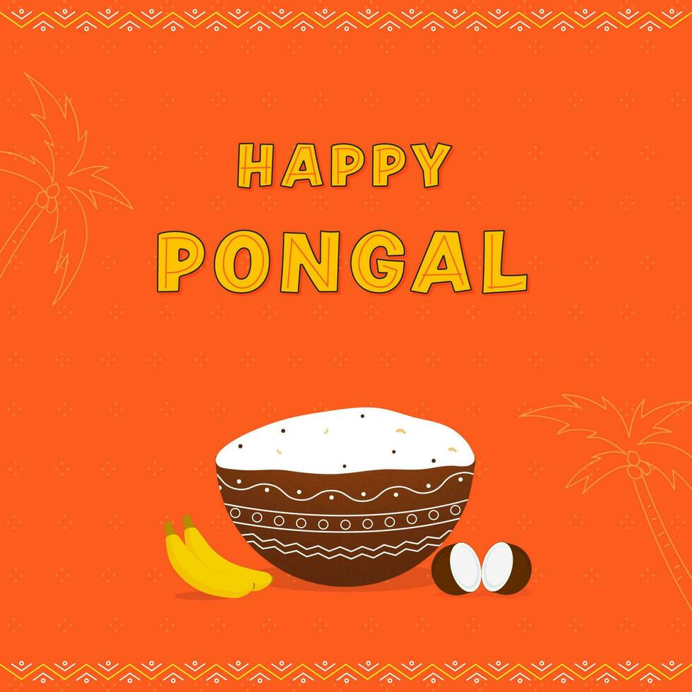 gelukkig pongal viering poster ontwerp met klei kom vol van traditioneel schotel en fruit Aan oranje achtergrond. vector