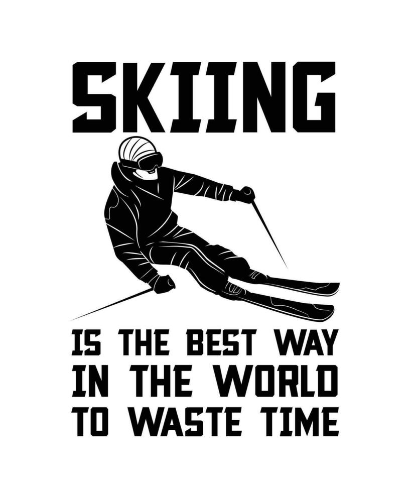 skiën is de het beste manier in de wereld naar verspilling tijd. t-shirt ontwerp. afdrukken sjabloon.typografie vector illustratie.