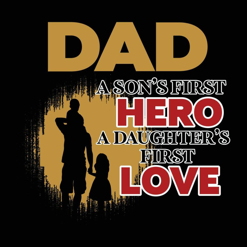 vader een zoon's eerste held een van dochter eerste liefde- vader dag t overhemd ontwerp vector