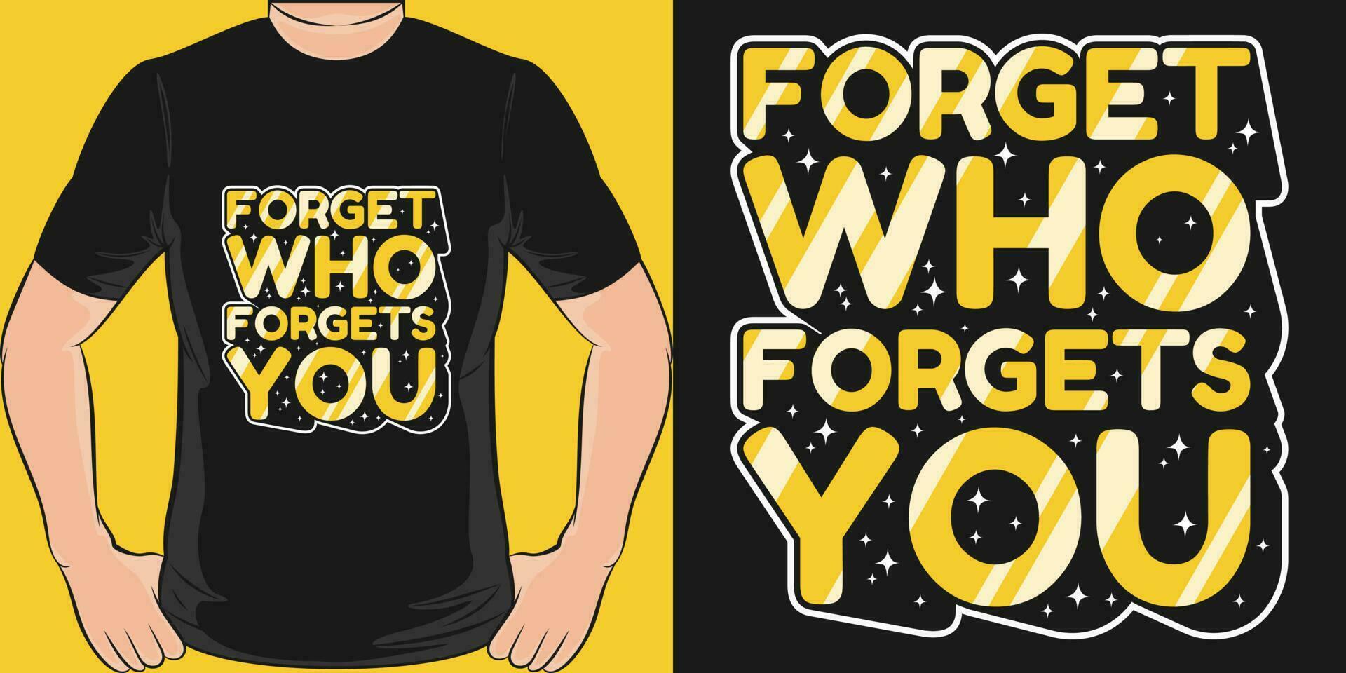 vergeten wie vergeet jij, motiverende citaat t-shirt ontwerp. vector