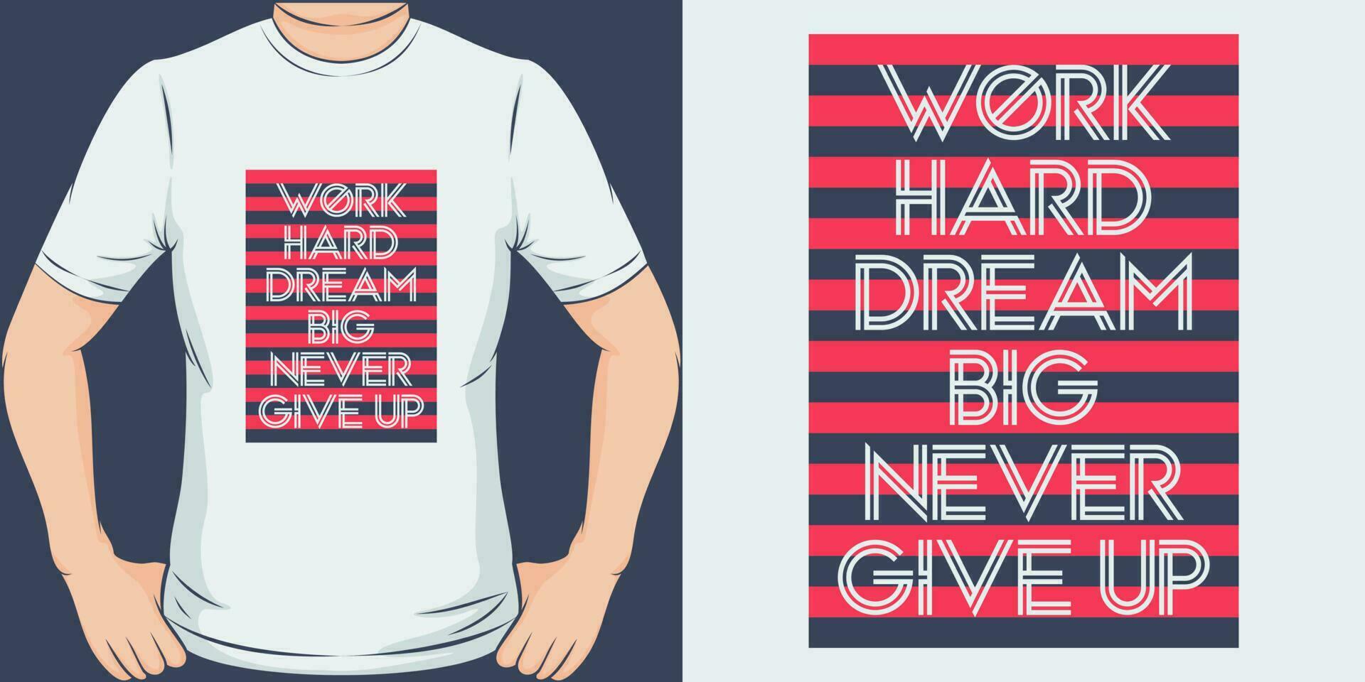 werk moeilijk, droom groot, nooit geven omhoog, motiverende citaat t-shirt ontwerp. vector