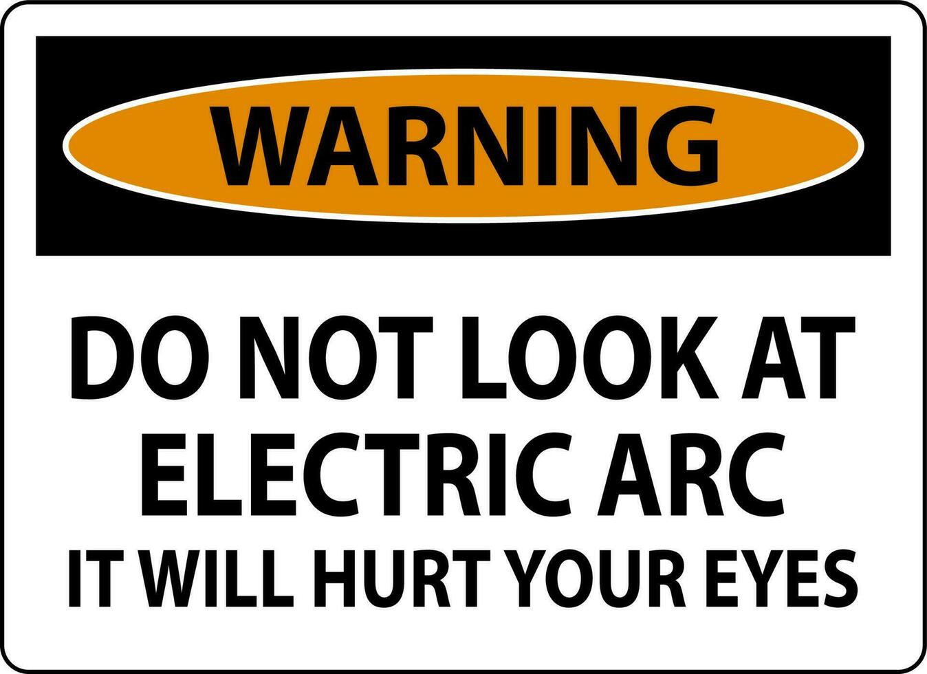 waarschuwing teken Doen niet kijken Bij de elektrisch boog het zullen pijn doen uw ogen vector