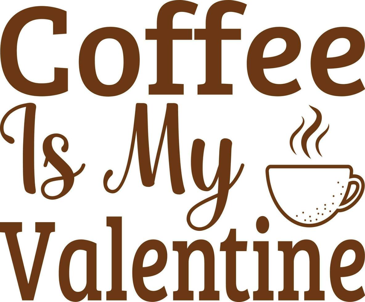 koffie is mijn Valentijn t-shirt ontwerp vector