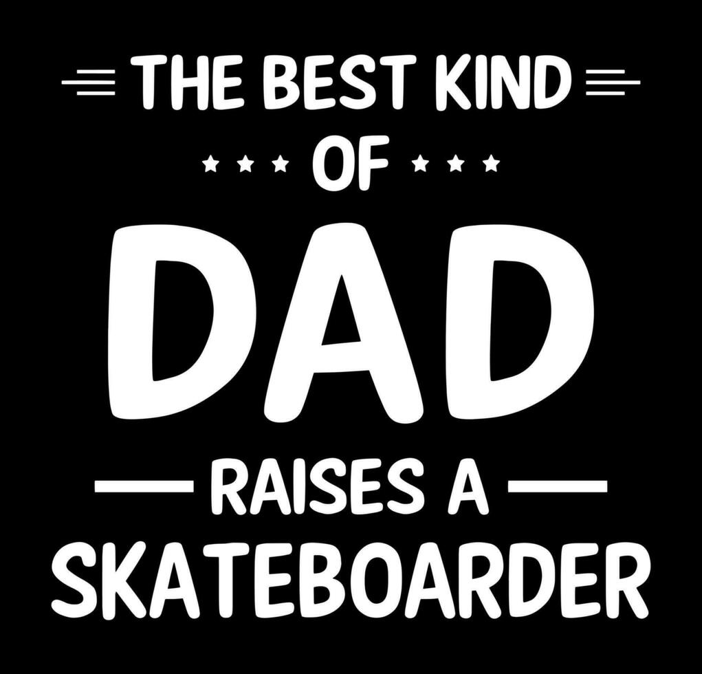 de het beste soort van vader verhoogt een skateboarder. vader t-shirt ontwerp. vector