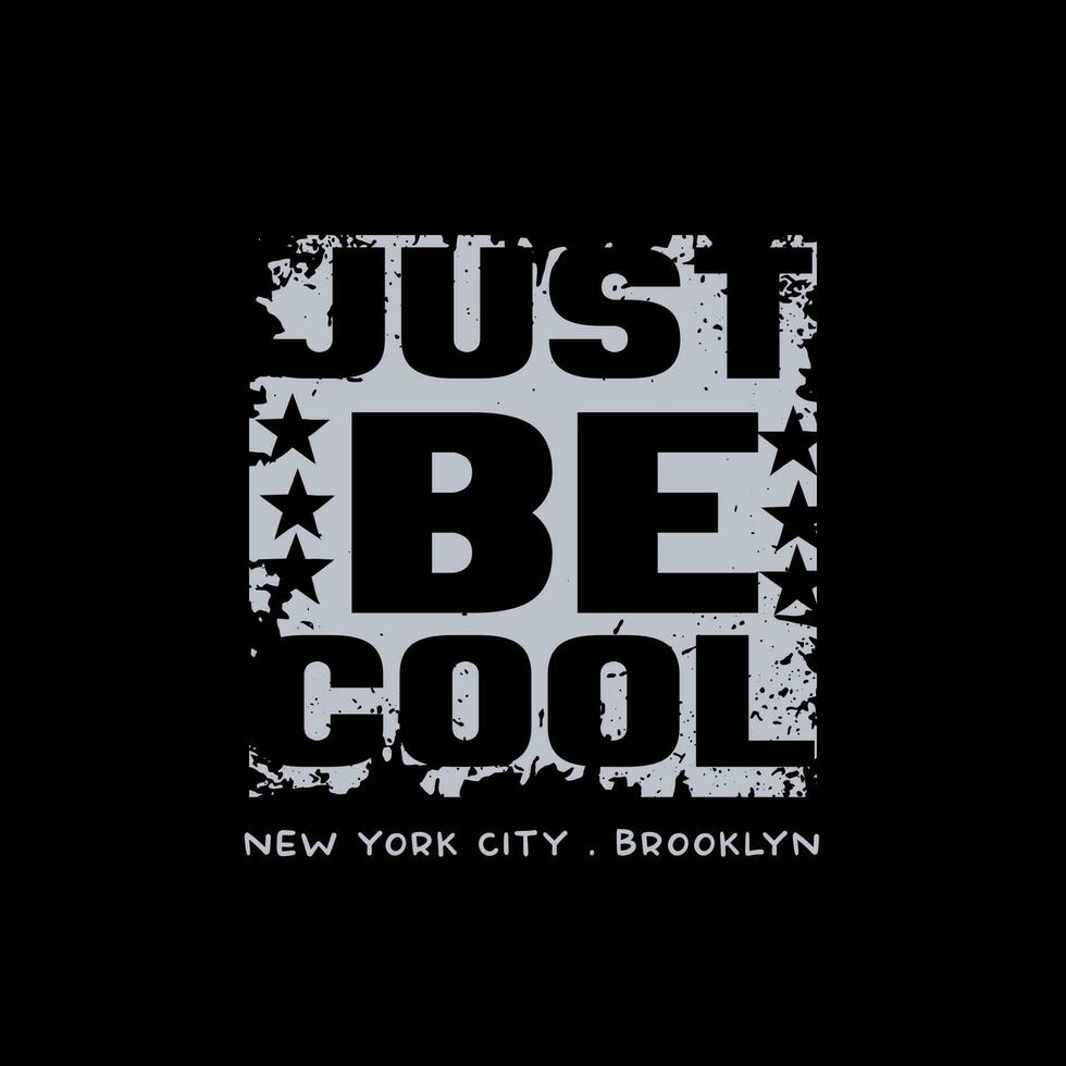alleen maar worden koel. nieuw york, Brooklyn. grunge ontwerp. t-shirt grafiek, poster, banier, afdrukken, folder, ansichtkaart vector