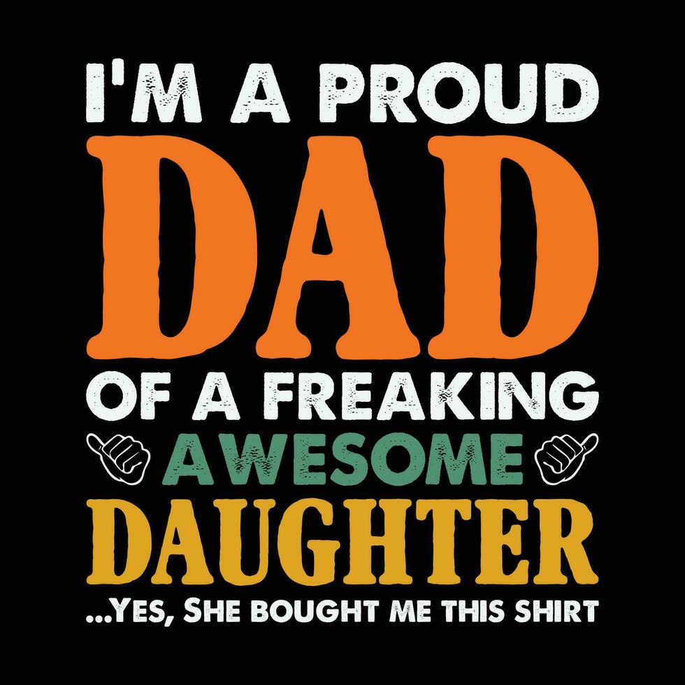 ik ben een trots vader van een verdomde geweldig dochter shirt, trots vader shirt, pa, dochter, papa, vader overhemd afdrukken sjabloon vector