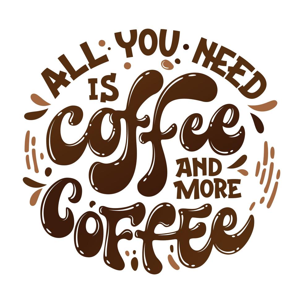alles wat je nodig hebt is koffie en meer koffie handgetekende belettering zin koffie thema inspiratie citaat vector