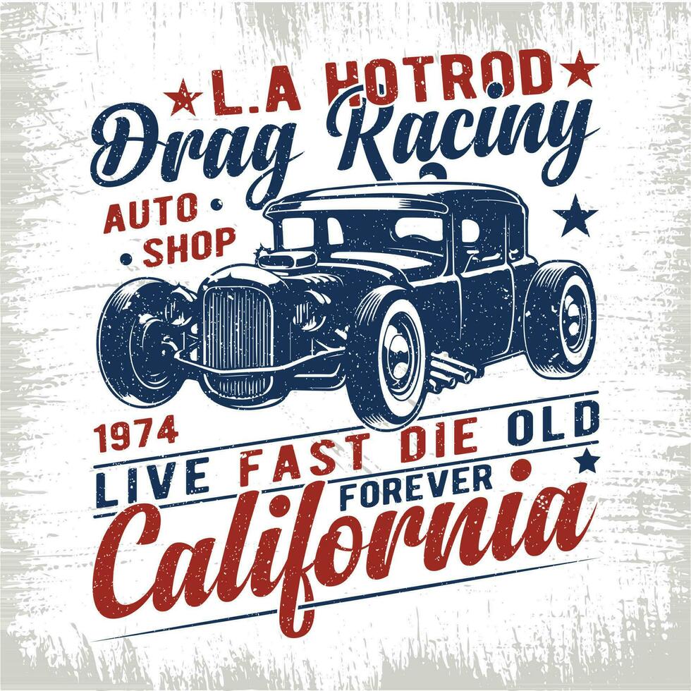 la hete staaf slepen racing 1974 auto winkel leven snel dood gaan oud voor altijd Californië - heet hengel t overhemd ontwerp vector