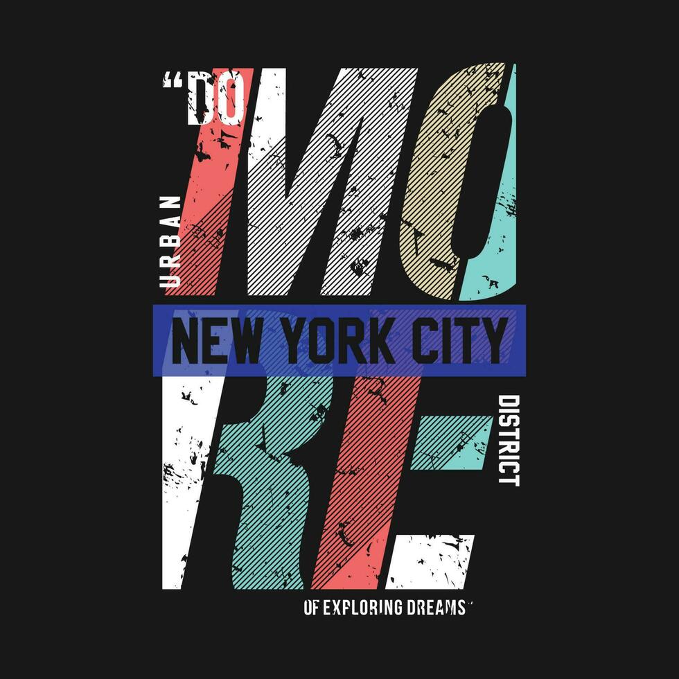 nieuw york stad Doen meer vlak grafisch, typografie t shirt, vector ontwerp illustratie, mooi zo voor gewoontjes stijl