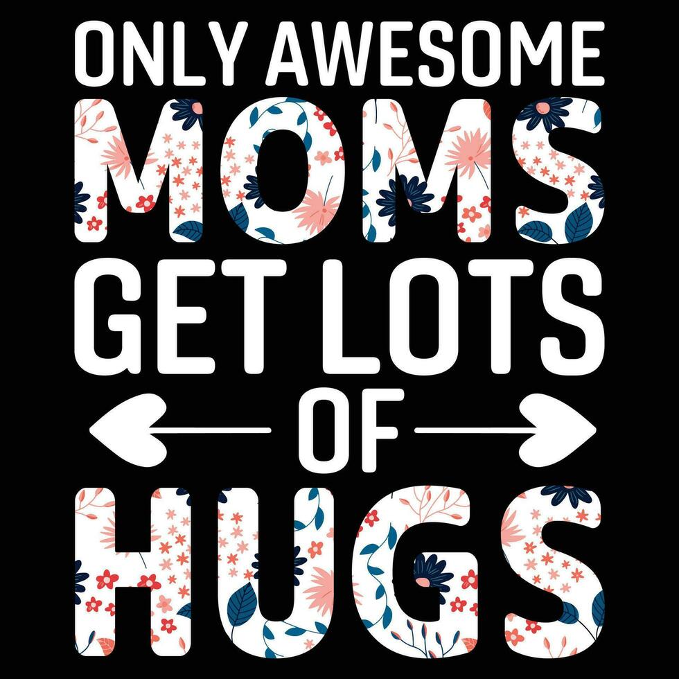 enkel en alleen geweldig moeders krijgen veel van knuffels overhemd afdrukken sjabloon vector