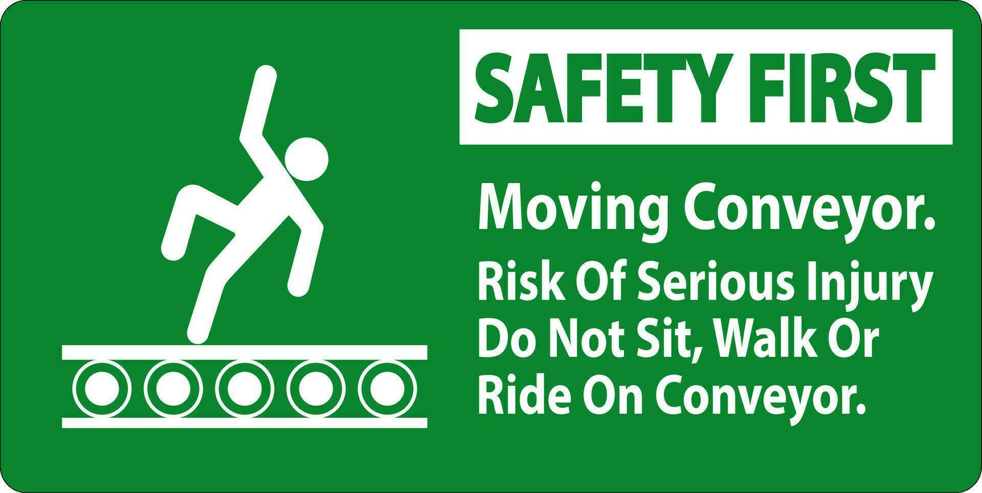 veiligheid eerste teken in beweging transportband, risico van echt letsel Doen niet zitten wandelen of rijden Aan transportband vector