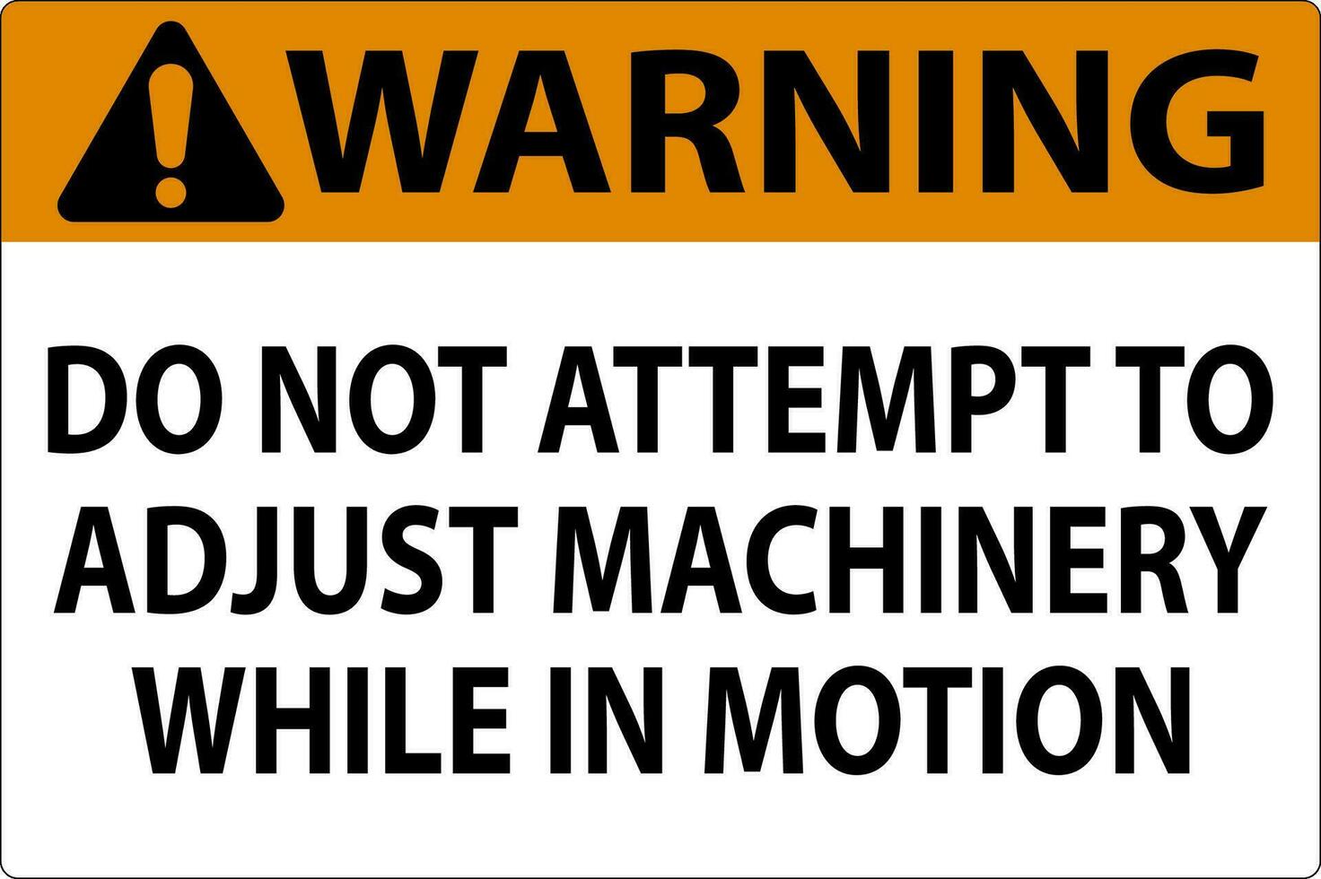 waarschuwing teken Doen niet poging naar aanpassen machinerie terwijl in beweging vector