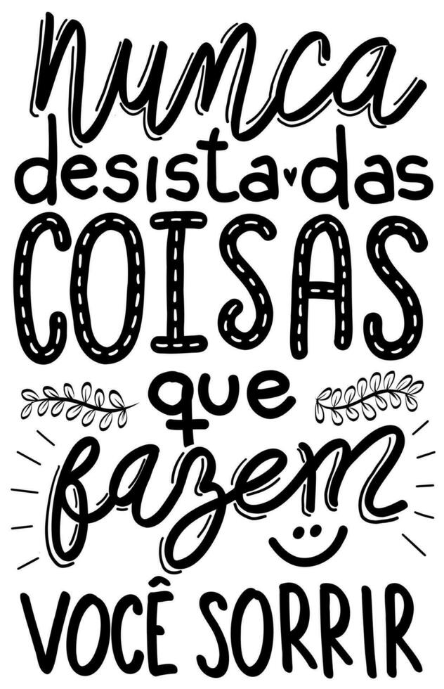 inspirerend belettering uitdrukking in braziliaans Portugees. vertaling - nooit geven omhoog Aan de dingen dat maken u glimlach. vector