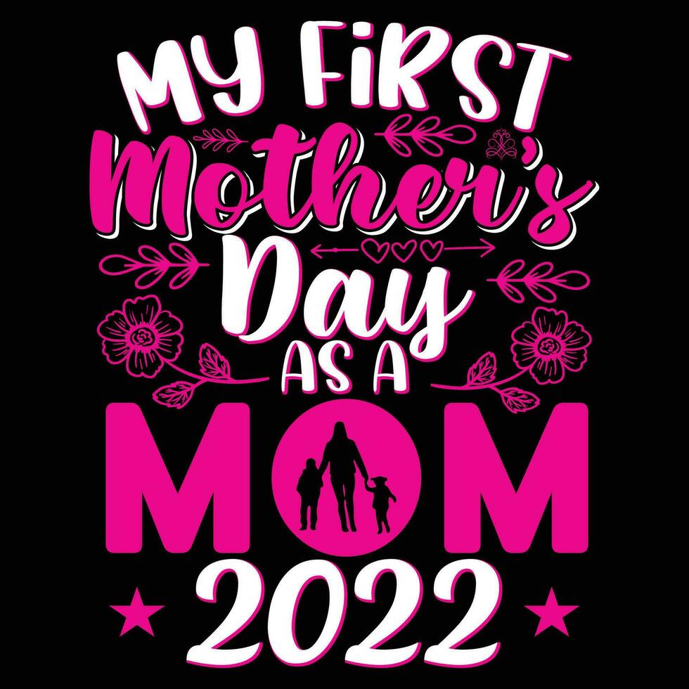 mijn eerste moeder dag net zo een mam 2022 overhemd afdrukken sjabloon vector