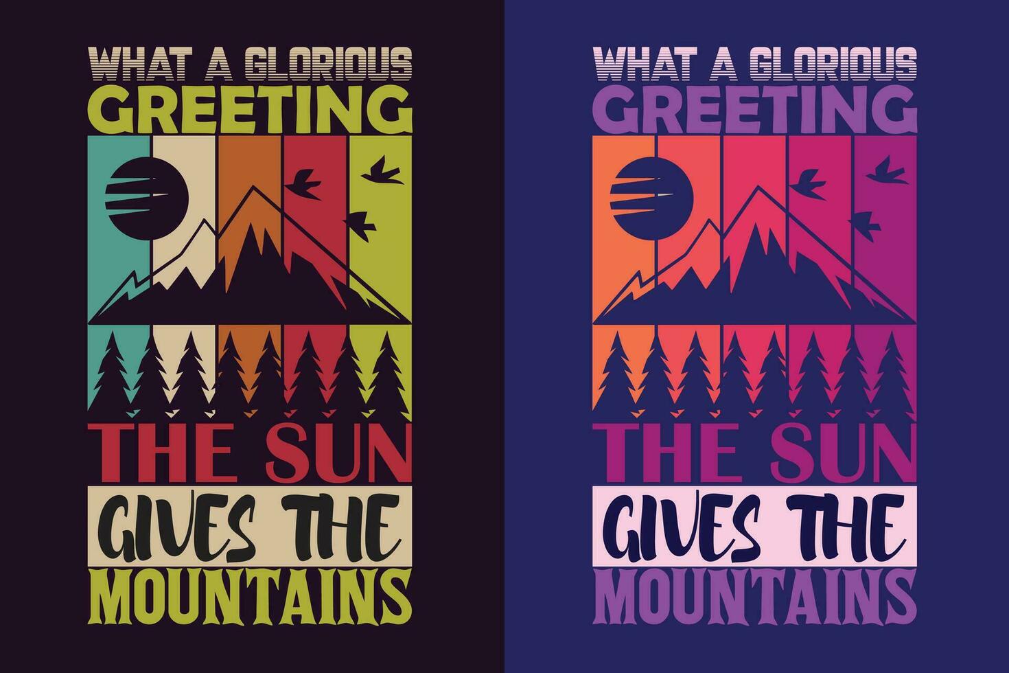 wat een glorieus groet de zon geeft de bergen, avontuur shirt, reizen shirt, reizen buitenshuis, natuur minnaar tee, camping overhemden, koel berg minnaar shirt, hiking, berg, reizen geschenk vector