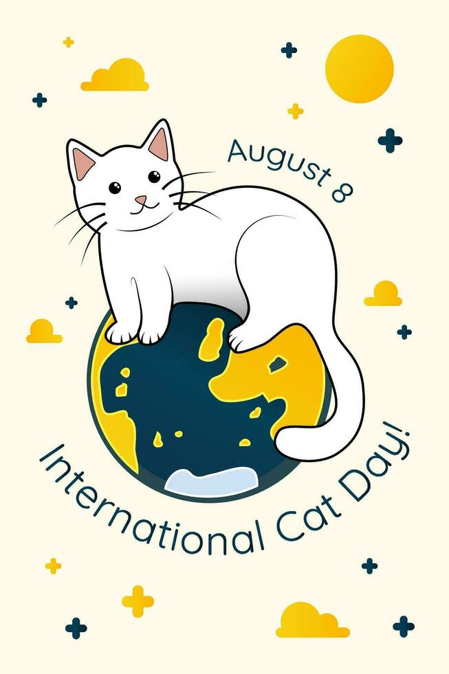 Internationale kat dag poster met schattig wit kat wie staat Aan een planeet aarde, kat dag uitnodiging, viering van augustus 8. vector