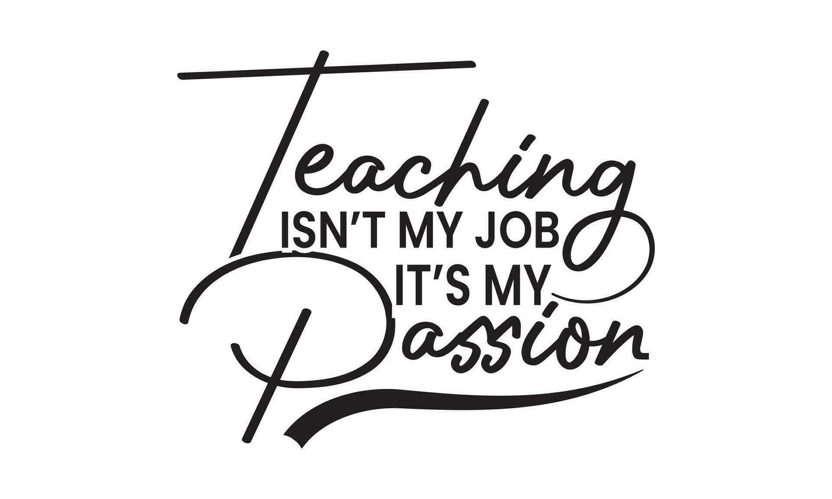onderwijs is niet mijn baan het is mijn passie handschrift citaten t overhemd typografisch vector ontwerp