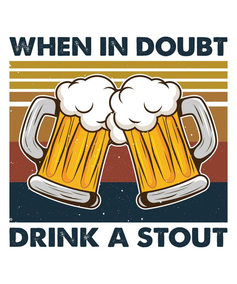 wanneer in twijfel drinken een stout bier drinken t overhemd afdrukken sjabloon vector