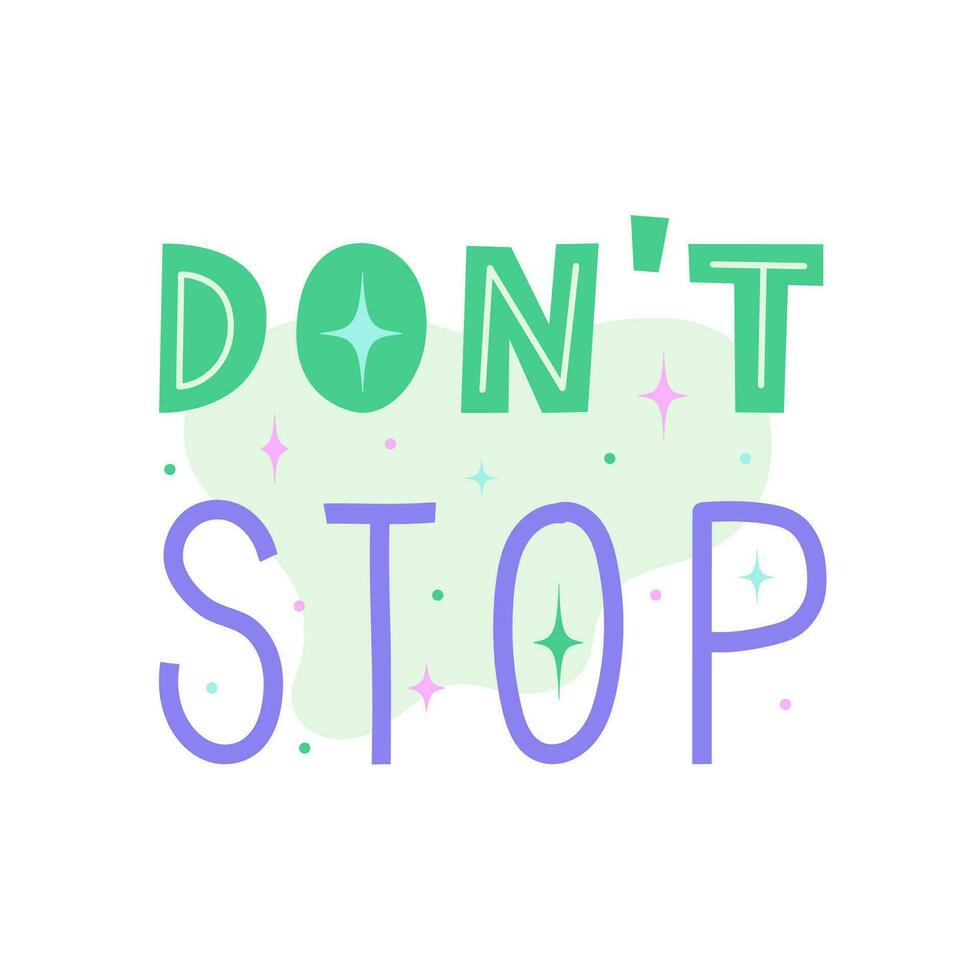 niet doen hou op positief motiverende citaat. inspirerend gezegde voor stickers, kaarten, decoraties. woorden met pastel sterren en sparkles in achtergrond. vector vlak illustratie.