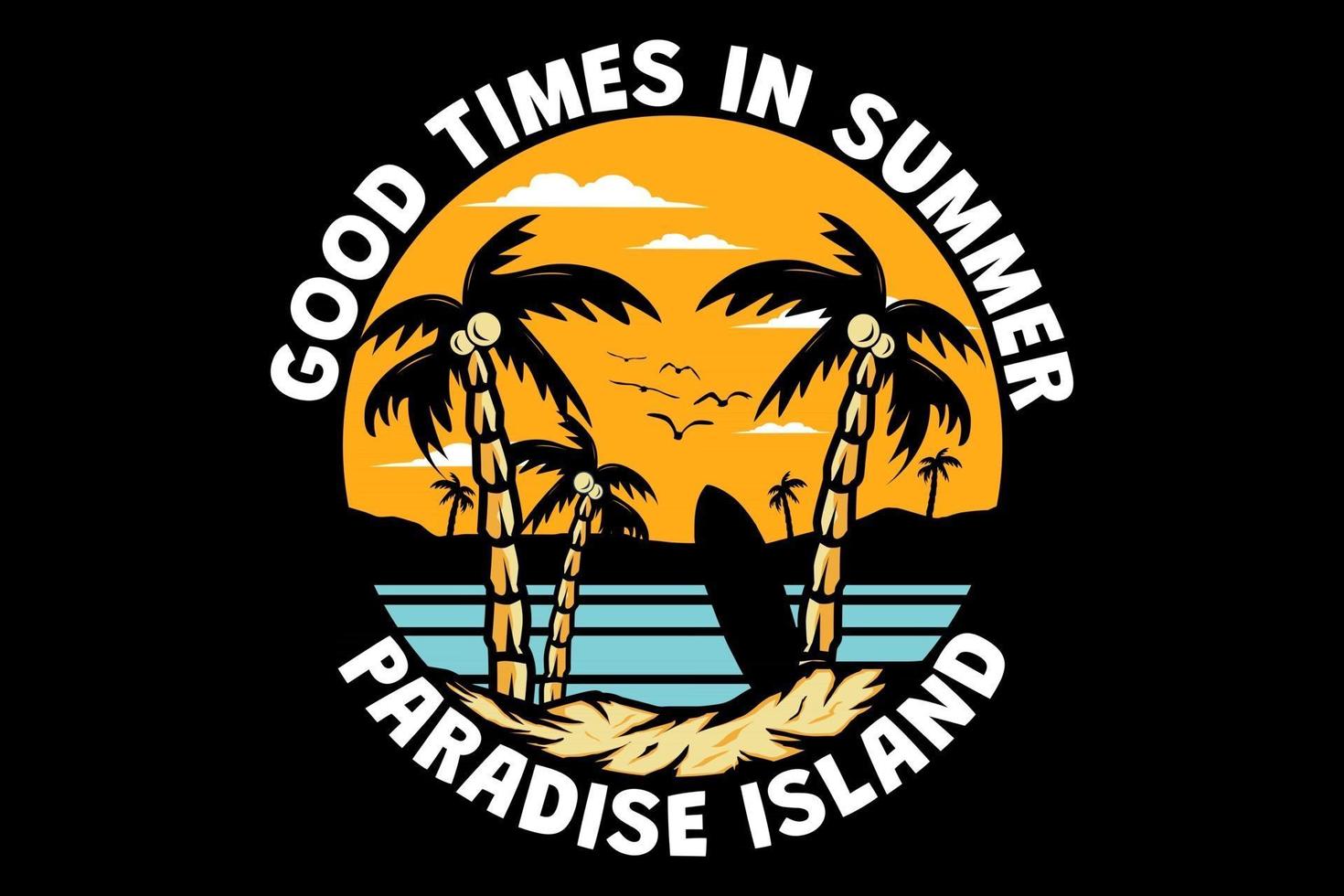 t-shirt goede tijden in de zomer paradijselijk eiland strand hand getrokken retro vintage stijl vector