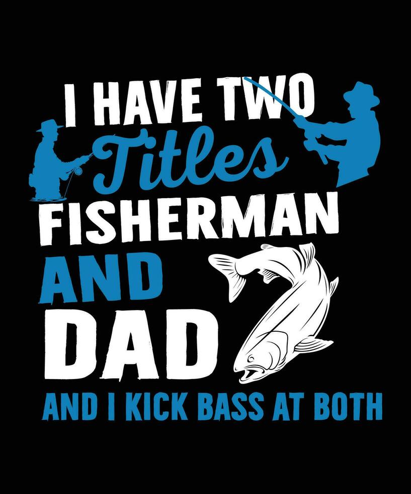 ik hebben twee titels visser en vader en ik trap hen beide t overhemd vector