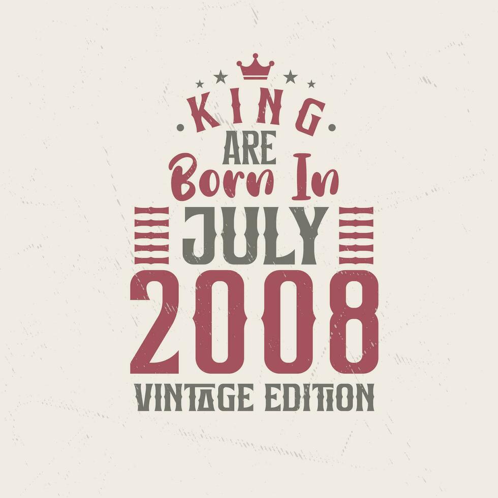 koning zijn geboren in juli 2008 wijnoogst editie. koning zijn geboren in juli 2008 retro wijnoogst verjaardag wijnoogst editie vector