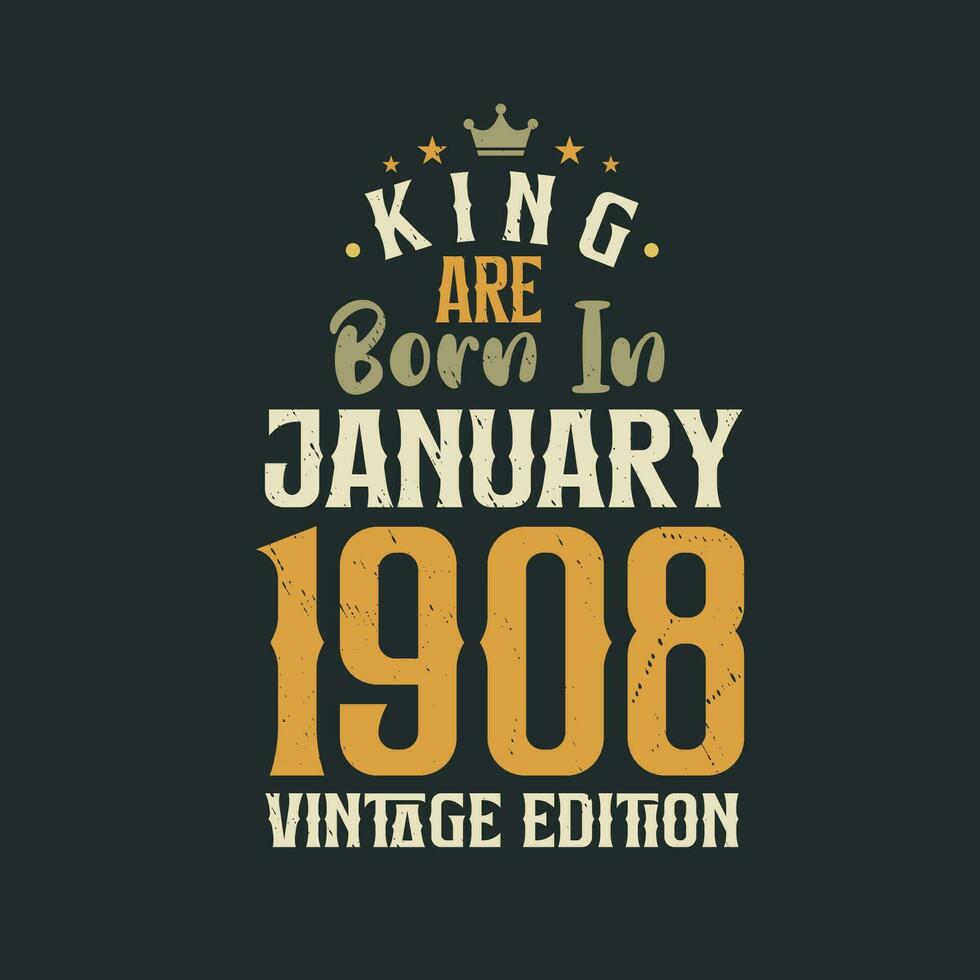 koning zijn geboren in januari 1908 wijnoogst editie. koning zijn geboren in januari 1908 retro wijnoogst verjaardag wijnoogst editie vector