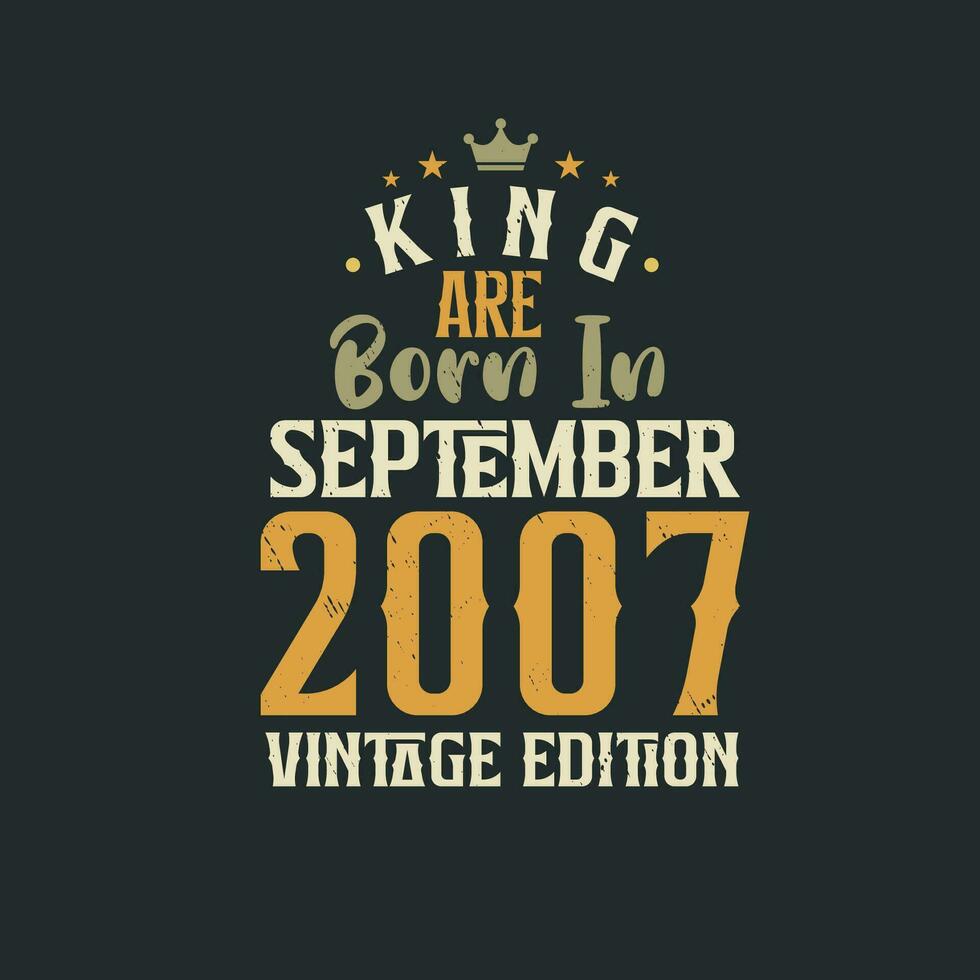 koning zijn geboren in september 2007 wijnoogst editie. koning zijn geboren in september 2007 retro wijnoogst verjaardag wijnoogst editie vector