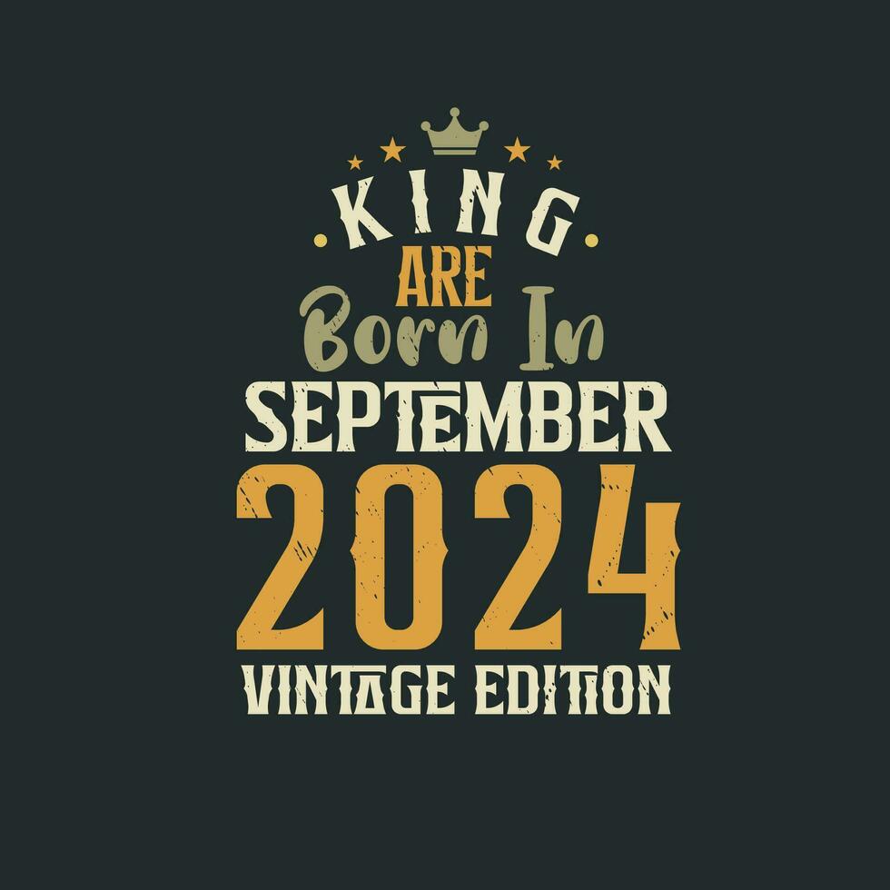 koning zijn geboren in september 2024 wijnoogst editie. koning zijn geboren in september 2024 retro wijnoogst verjaardag wijnoogst editie vector