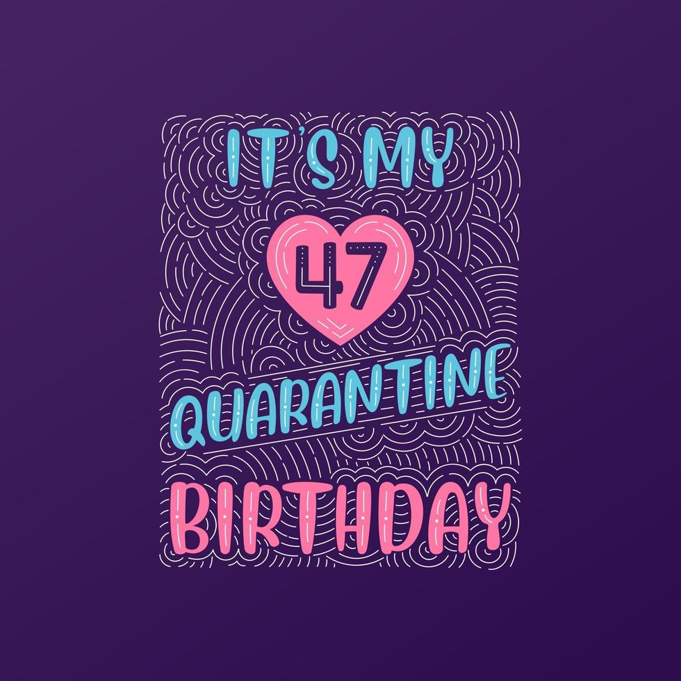 het is mijn 47e quarantaine verjaardag. 47 jaar verjaardagsviering in quarantaine. vector